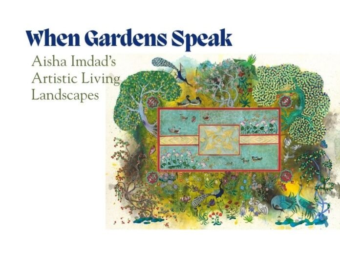 When Gardens Speak Aisha Imdad;s Artistic Living Landscape